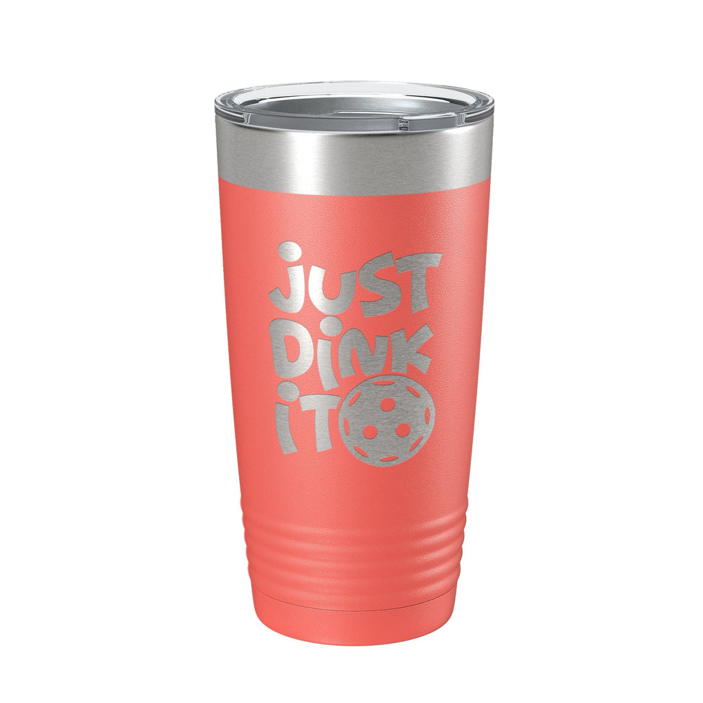 Just Dink It Tumbler Pickleball Travel Mug Insulated Laser Engraved Coffee Cup Do It Pickle Ball Gift 20 oz - Home 2 Court