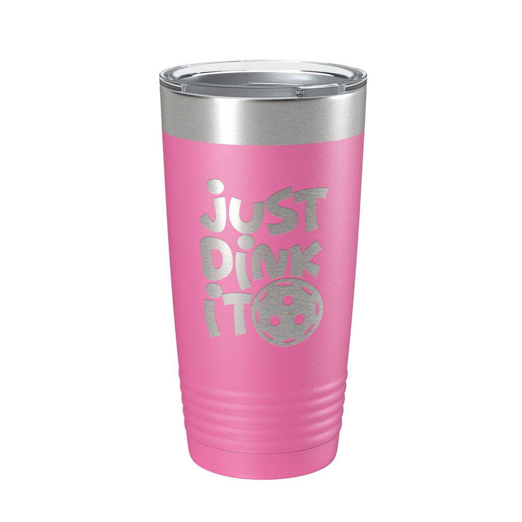 Just Dink It Tumbler Pickleball Travel Mug Insulated Laser Engraved Coffee Cup Do It Pickle Ball Gift 20 oz - Home 2 Court