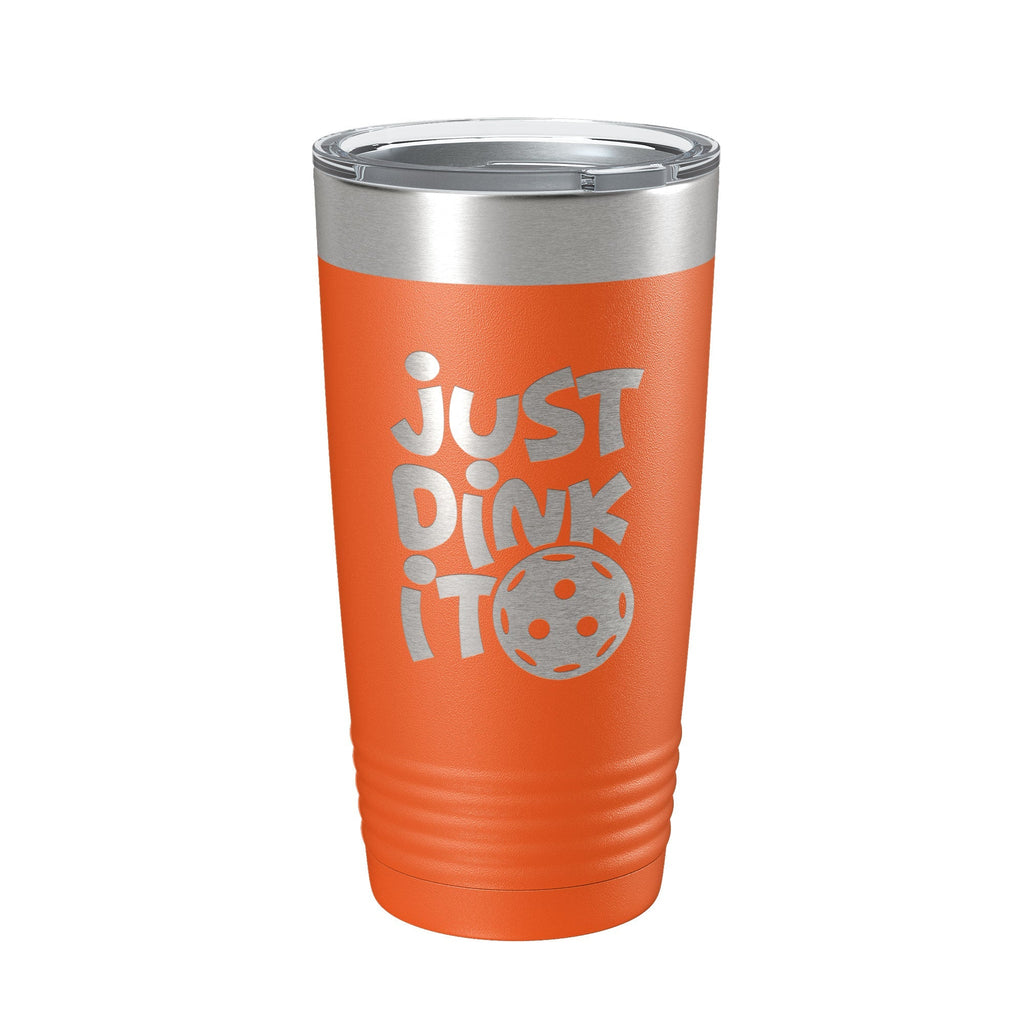Just Dink It Tumbler Pickleball Travel Mug Insulated Laser Engraved Coffee Cup Do It Pickle Ball Gift 20 oz - Home 2 Court