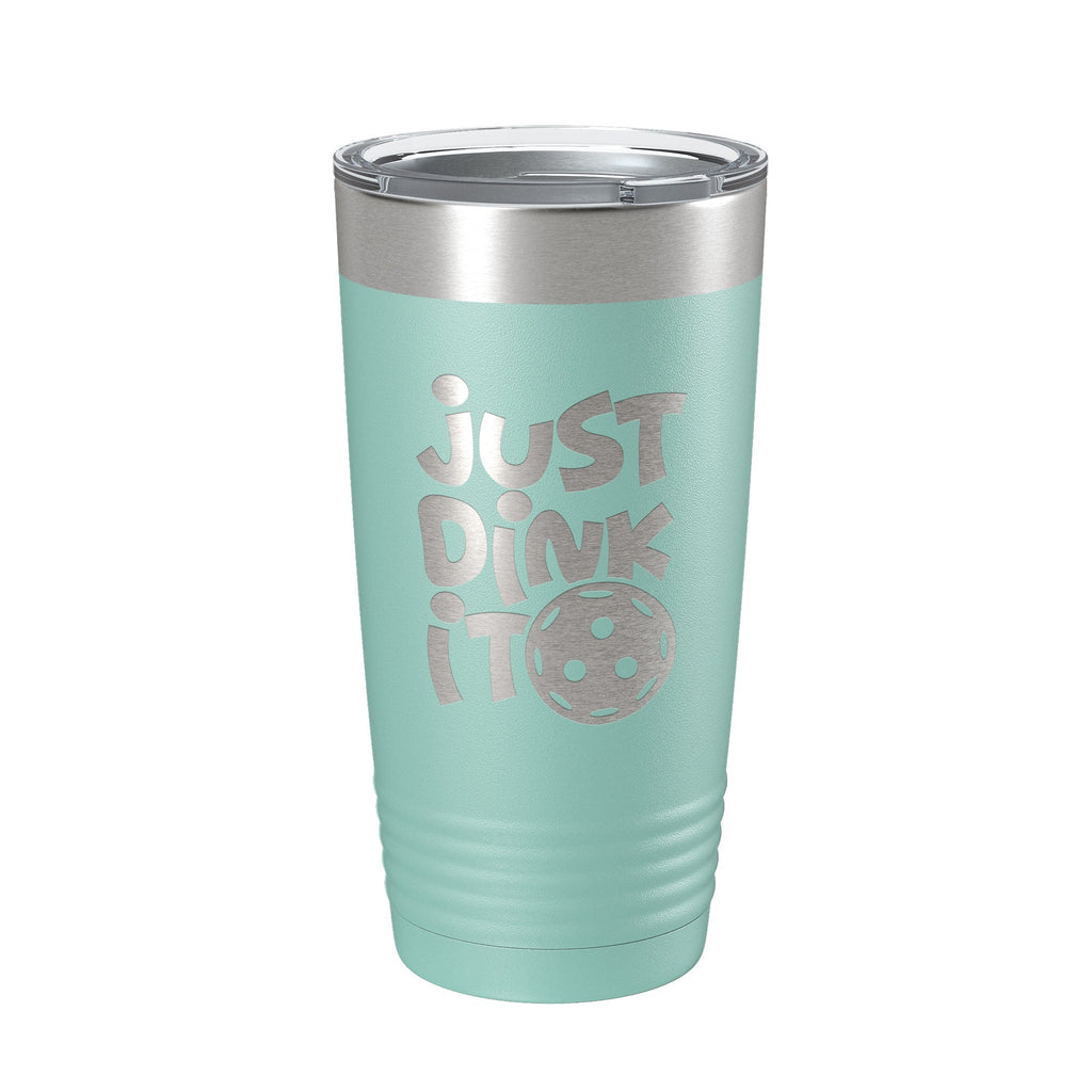 Just Dink It Tumbler Pickleball Travel Mug Insulated Laser Engraved Coffee Cup Do It Pickle Ball Gift 20 oz - Home 2 Court