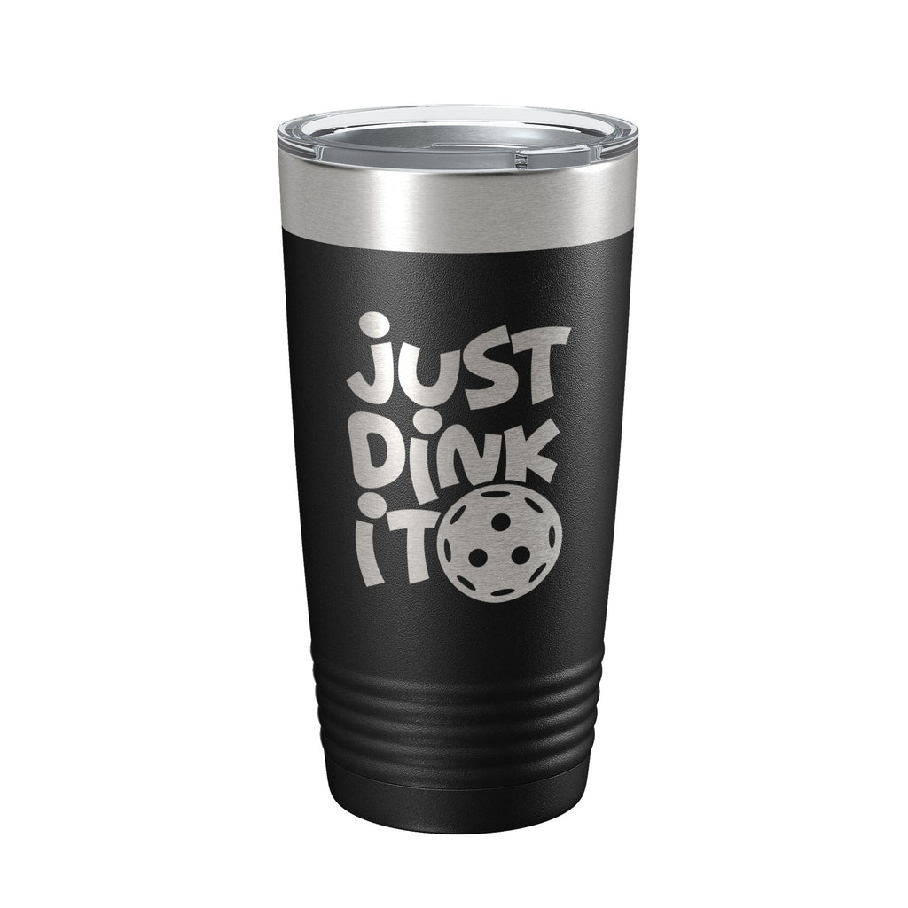 Just Dink It Tumbler Pickleball Travel Mug Insulated Laser Engraved Coffee Cup Do It Pickle Ball Gift 20 oz - Home 2 Court
