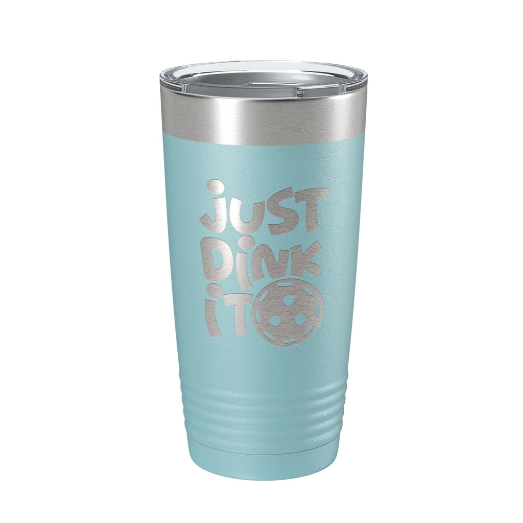 Just Dink It Tumbler Pickleball Travel Mug Insulated Laser Engraved Coffee Cup Do It Pickle Ball Gift 20 oz - Home 2 Court